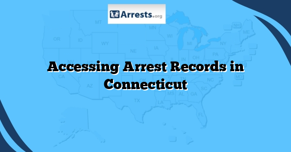 Accessing Arrest Records in Connecticut