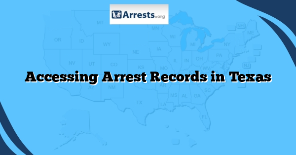 Accessing Arrest Records in Texas