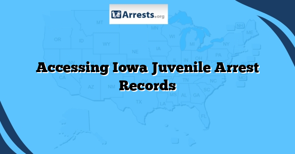 Accessing Iowa Juvenile Arrest Records