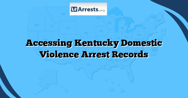 Accessing Kentucky Domestic Violence Arrest Records