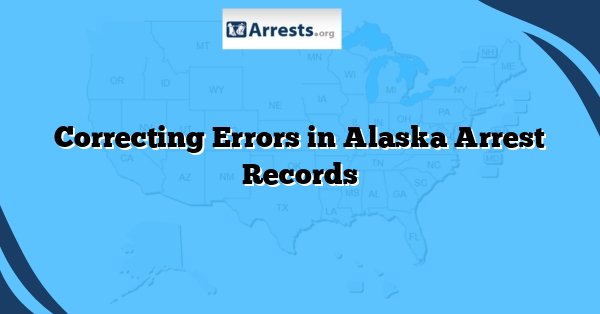 Correcting Errors in Alaska Arrest Records