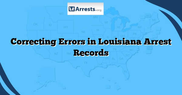 Correcting Errors in Louisiana Arrest Records