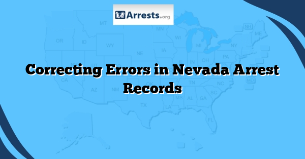 Correcting Errors in Nevada Arrest Records