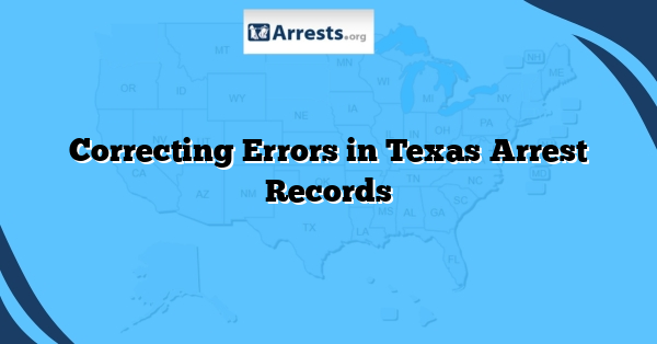 Correcting Errors in Texas Arrest Records