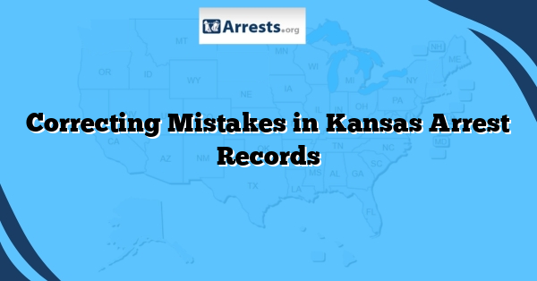 Correcting Mistakes in Kansas Arrest Records