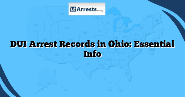 DUI Arrest Records in Ohio: Essential Info