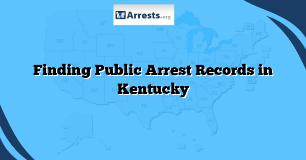 Finding Public Arrest Records in Kentucky