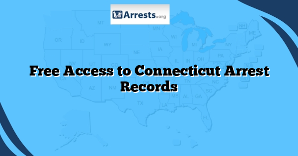 Free Access to Connecticut Arrest Records