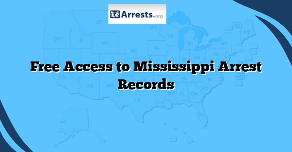 Free Access to Mississippi Arrest Records