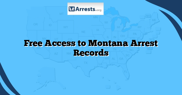 Free Access to Montana Arrest Records