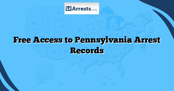 Free Access to Pennsylvania Arrest Records