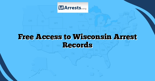 Free Access to Wisconsin Arrest Records