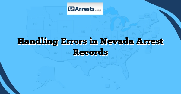 Handling Errors in Nevada Arrest Records