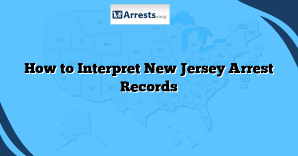 How to Interpret New Jersey Arrest Records