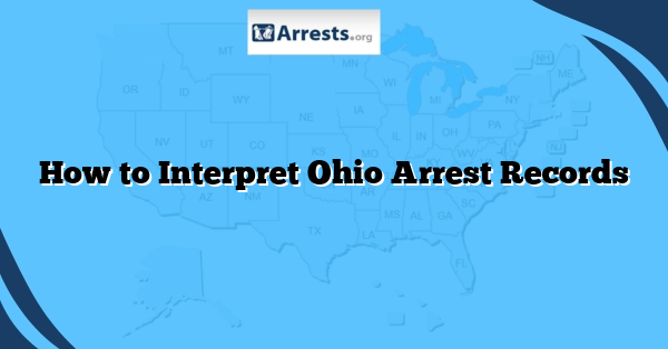 How to Interpret Ohio Arrest Records