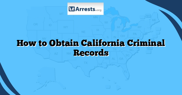 How to Obtain California Criminal Records