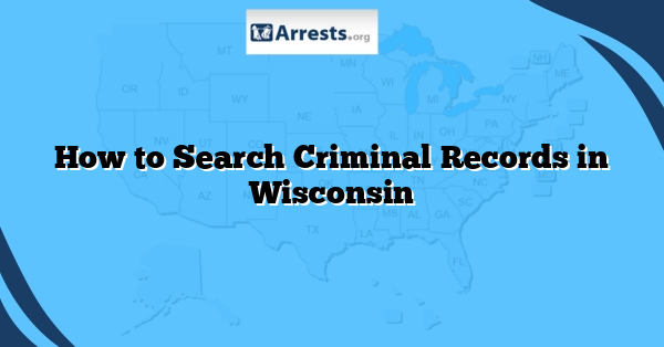 How to Search Criminal Records in Wisconsin