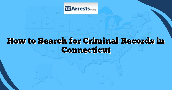 How to Search for Criminal Records in Connecticut