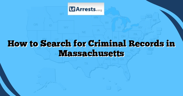 How to Search for Criminal Records in Massachusetts