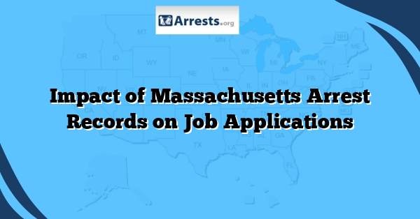 Impact of Massachusetts Arrest Records on Job Applications