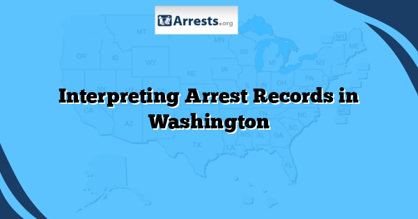 Interpreting Arrest Records in Washington