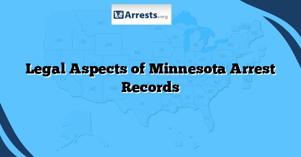 Legal Aspects of Minnesota Arrest Records