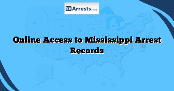 Online Access to Mississippi Arrest Records