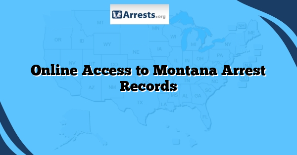 Online Access to Montana Arrest Records