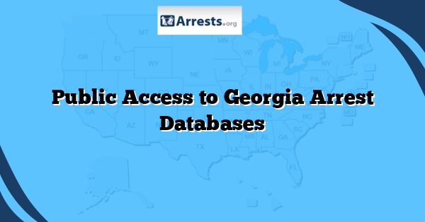 Public Access to Georgia Arrest Databases