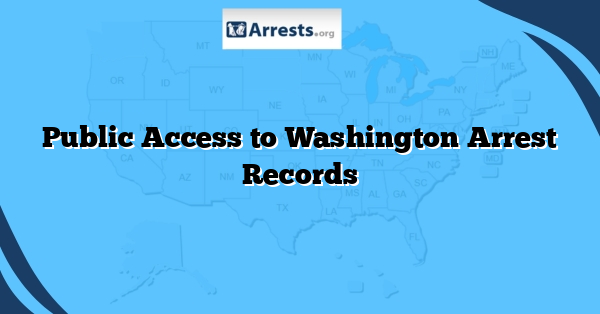 Public Access to Washington Arrest Records