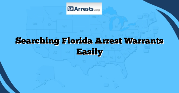 Searching Florida Arrest Warrants Easily