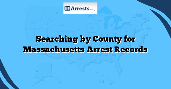 Searching by County for Massachusetts Arrest Records