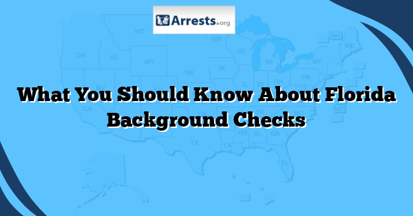 What You Should Know About Florida Background Checks